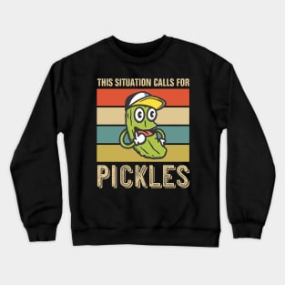 This Situation Calls For Pickles Crewneck Sweatshirt